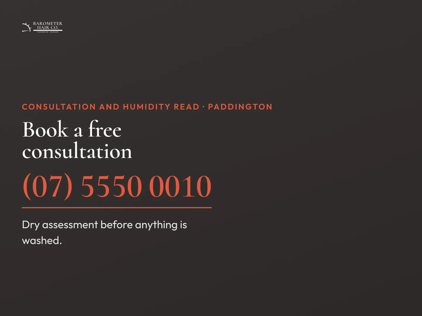 Barometer Hair Co. social post: A short sit-down before anything happens, where we work out what your hair does in Brisbane rather than what it does in a salon chair. Book…