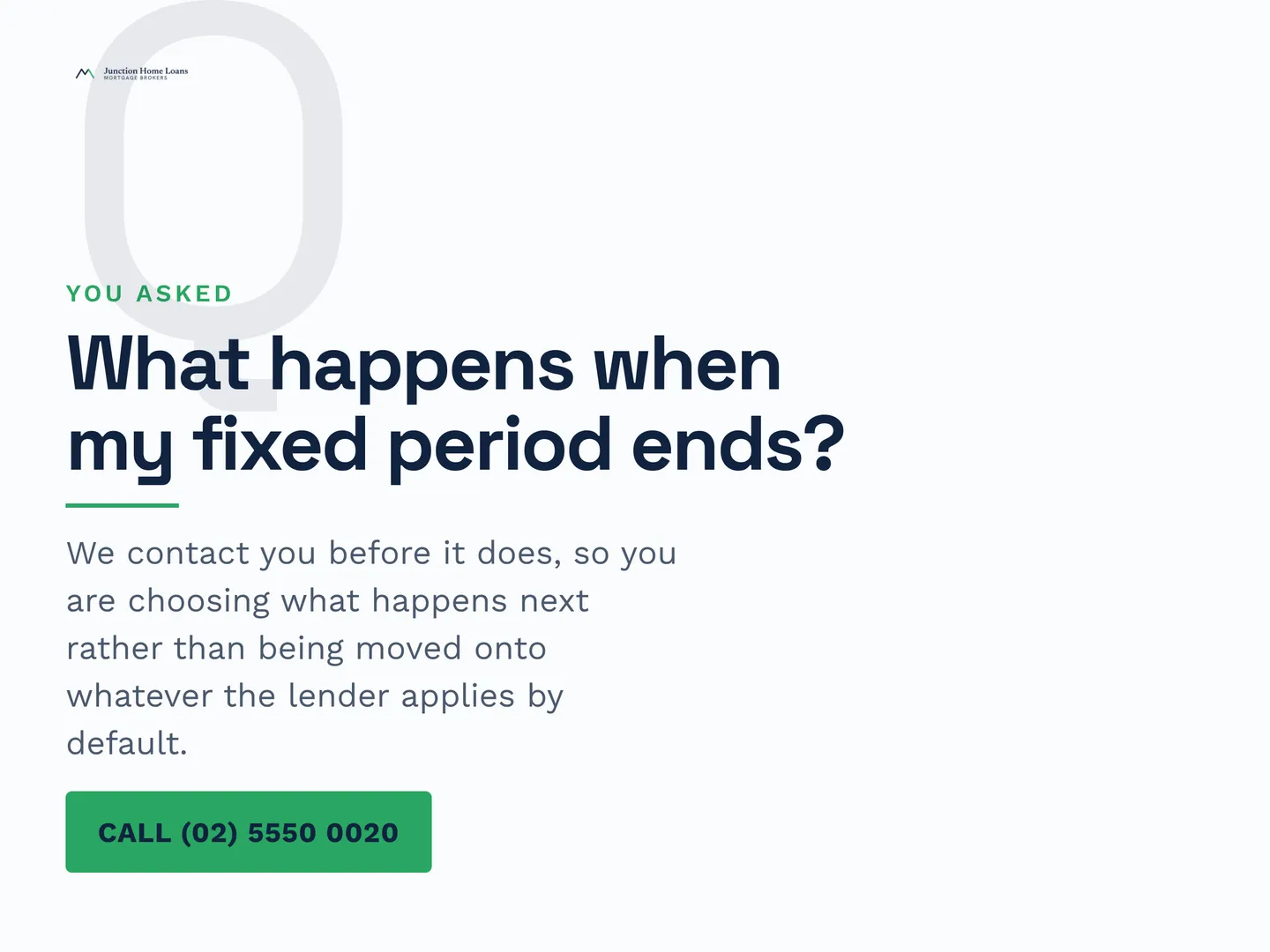 Junction Home Loans social post: What happens when my fixed period ends? We contact you before it does, so you are choosing what happens next rather than being moved onto wh…