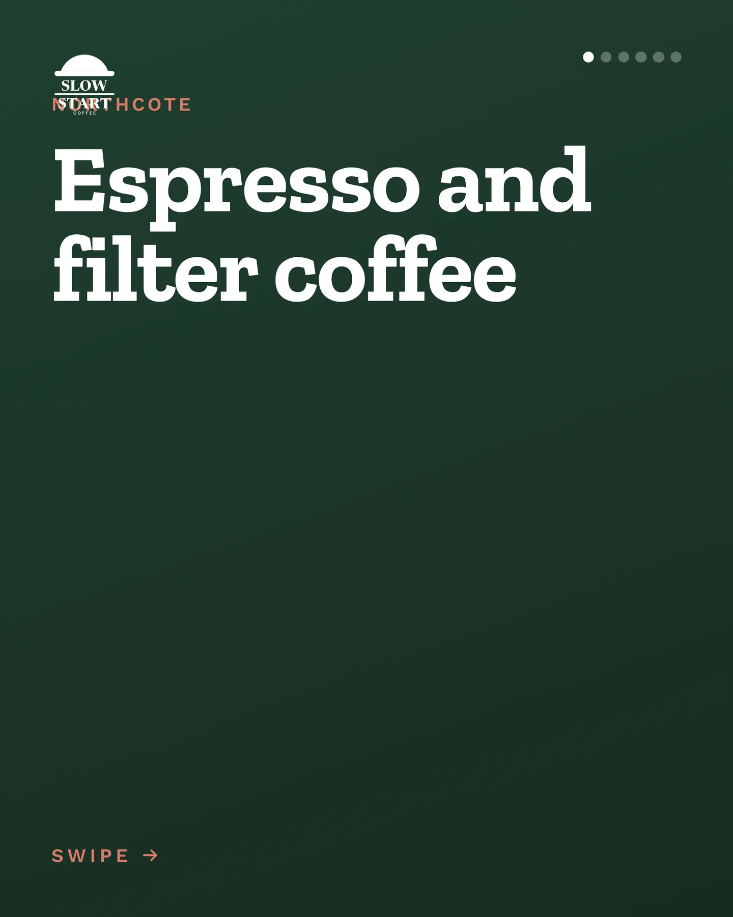 Slow Start Coffee social post: House blend ground for every single shot, plus one rotating single origin on filter. 1. Order at the counter or from the table 2. Beans dose…