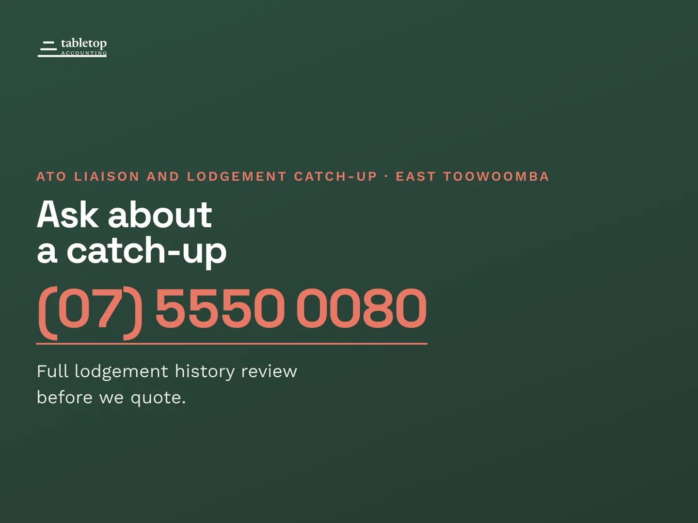 Tabletop Accounting social post: Overdue returns and activity statements brought back up to date, with the ATO dealt with on your behalf. Ask about a catch-up. Call (07) 555…