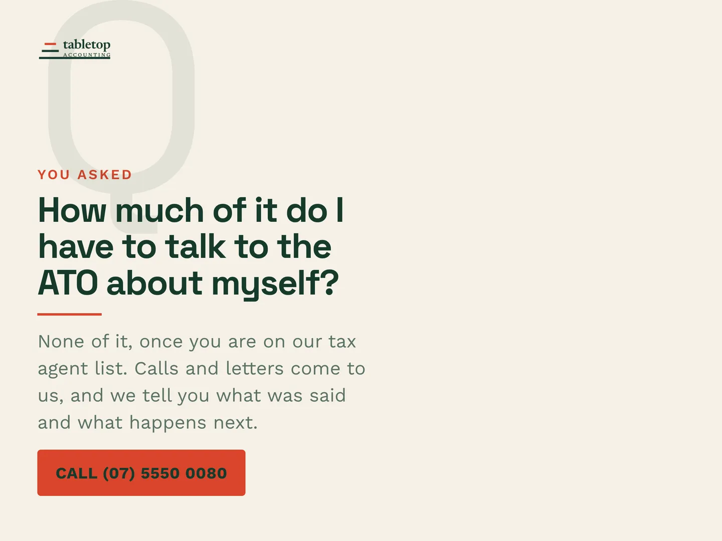 Tabletop Accounting social post: How much of it do I have to talk to the ATO about myself? None of it, once you are on our tax agent list. Calls and letters come to us, and…