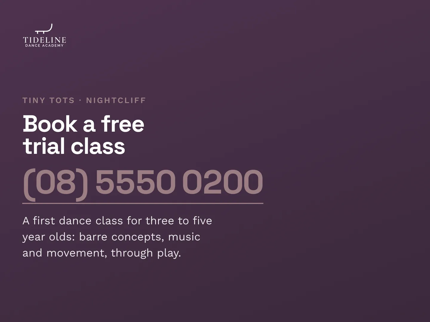 Tideline Dance Academy social post: A first dance class for three to five year olds: barre concepts, music and movement, through play. Book a free trial class. Call (08) 5550 0…