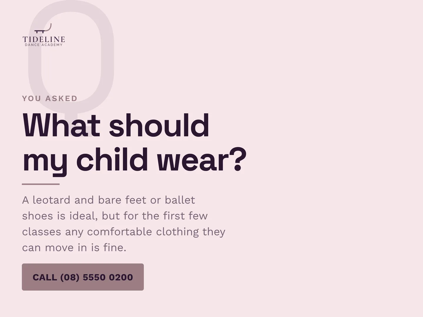 Tideline Dance Academy social post: What should my child wear? A leotard and bare feet or ballet shoes is ideal, but for the first few classes any comfortable clothing they can…
